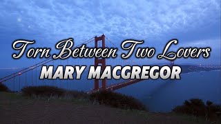 TORN BETWEEN TWO LOVERS  MARY MACGREGOR Lyrics mitoskareenramirez mitoskareenlyrics mitoskareen [upl. by Annalise]