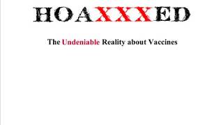 HOAXXXED the Undeniable Reality of Vaccines [upl. by Htaeh]