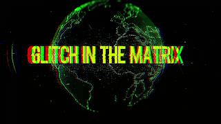 Glitch In The Matrix Trailer Version [upl. by Voe]