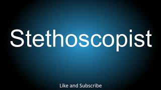 How to correctly pronounce  Stethoscopist [upl. by Inalan]