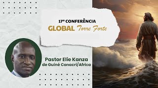 29  17  Conferência Global Torre Forte  Pr Elie Kanza  Guine Africa [upl. by Emery]