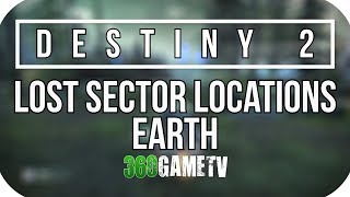 Destiny 2 All Earth Lost Sector Locations  Lost Sectors Locations Guides [upl. by Sane]