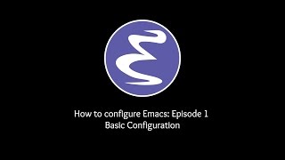 How to configure Emacs Episode 1  Basic Configuration [upl. by Euqirdor]