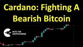 Cardano Fighting Against A Bearish Bitcoin [upl. by Skillern]