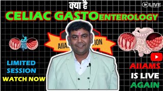 CELIAC GASTOENTEROLOGY KYA HAI  AIIAMS EDUCATION IS LIVE AGAIN DR RAKESH CHAIRMAN [upl. by Walther]