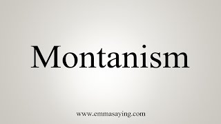 How To Say Montanism [upl. by Leihcey93]