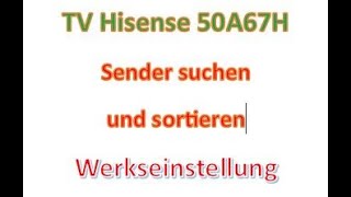 TV Hisense 50A67H SenderProgramme suchen und sortierenordnen Werkseinstellung [upl. by Shandy]