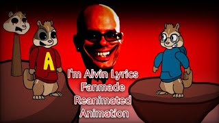 Im Alvin Lyrics Reanimated [upl. by Ardekahs]