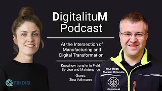 DigitalituM Podcast Episode 9  Sina Volkmann  FindIQ  Knowhow transfer in Field Service with AI [upl. by Enrak]