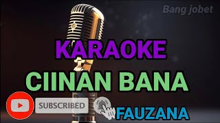 Karaoke Ciinan Bana Fauzana [upl. by Nilrak486]