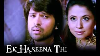 Ek Haseena Thi  Karzz  Himesh Reshammiya  Reverb  Use 🎧  Original  MusicBeyondYours [upl. by Maddie]