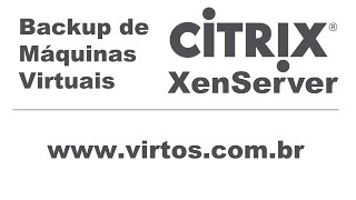 Backup Citrix XenServer  Máquinas Virtuais [upl. by Wyne933]