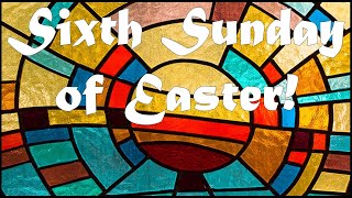 Sixth Sunday of Easter Sunday May 5 2024 1000 am Mass [upl. by Peedus]