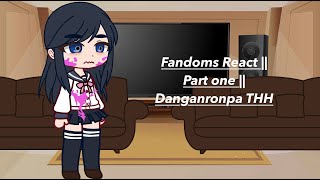 Fandoms React  PT1 Danganronpa THH [upl. by Karisa]