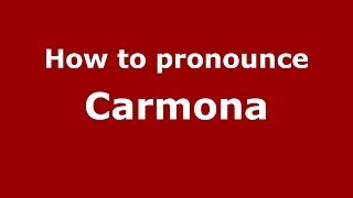 How to pronounce Carmona SpainSpanish  PronounceNamescom [upl. by Stahl157]