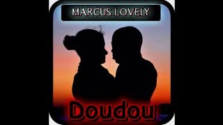 Marcus Lovely  Doudou [upl. by Jeffers]