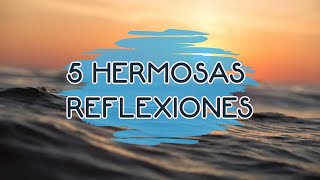 5 HERMOSAS REFLEXIONES DE VIDA Amor Mejor Persona del Alma de Vida Cortas Motivacionales [upl. by Ahseer]