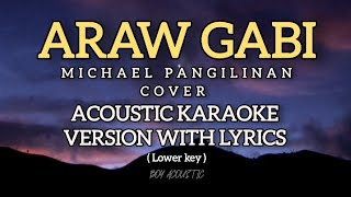 Araw gabi by Michael Pangilinan   Lower key  karaoke version with lyrics ♪ [upl. by Ettedanreb]