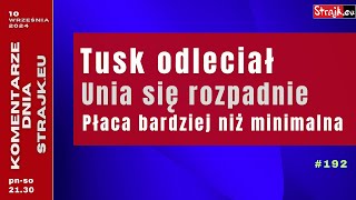 Komentarze dnia Strajku Tusk odleciał Unia się rozpadnie Płaca bardziej niż minimalna [upl. by Marcell]