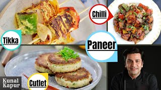 3 Easy Paneer Starters  Chilli Paneer  Paneer Cutlet  Paneer Tikka  Kunal Kapur Recipes  Snacks [upl. by Ecnarwal]