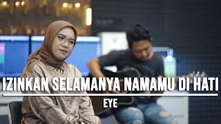 IZINKAN SELAMANYA NAMAMU DI HATI  EYE LIVE COVER INDAH YASTAMI [upl. by Bible]