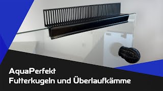 AquaPerfekt Futterkugeln und Überlaufkämme [upl. by Arvy]