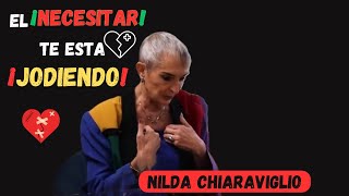 Nilda Chiaraviglio ¿Por qué sufres en el amor Necesitar Vs AMAR [upl. by Fina626]