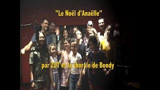 Groupe ZUT et la chorale de Bondy quotLe Noël dAnaëllequot [upl. by Nevin]