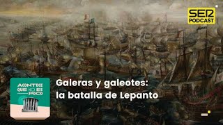 Acontece que no es poco  Galeras y galeotes la batalla de Lepanto [upl. by Ruffi]