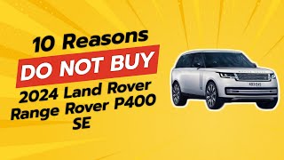 2024 Land Rover Range Rover P400 SE  10 Reasons NOT to Buy 🚫🔥 [upl. by Notsag]