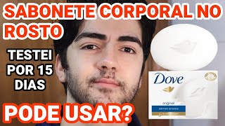 PODE USAR SIM SABONETE CORPORAL NO ROSTO É UM PROBLEMA SABONETE DOVE TRADICIONAL [upl. by Areit675]