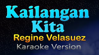 KAILANGAN KITA  Regine Velasquez HD Karaoke [upl. by Suravaj909]