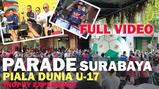 FULL VIDEO PARADE PIALA DUNIA U17 DI SURABAYA TROPHY EXPERIENCE PIALA DUNIA U17 [upl. by Airla409]