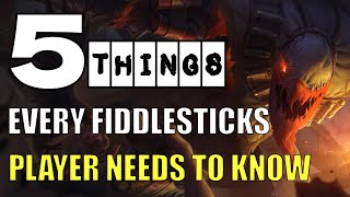 5 THINGS EVERY FIDDLESTICKS PLAYER NEEDS TO KNOW  FIDDLESTICKS GUIDE [upl. by Omero]