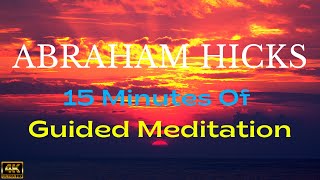 Abraham Hicks  Meditation To Start Your Day 15 Minutes Of Guided Meditation [upl. by Sigismund277]