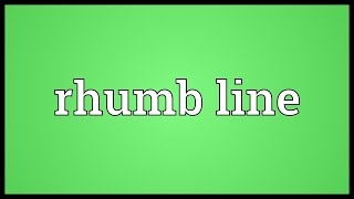 Rhumb line Meaning [upl. by Misty]