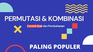 PERMUTASI DAN KOMBINASI SOAL DAN PEMBAHASAN [upl. by Gnex]