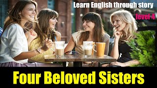 Four Beloved Sisters  level 4  Learn English through story [upl. by Orpha774]