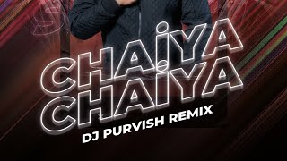 Chaiyya Chaiyya REMIX DJ Purvish  Dil Se  Sukhwinder Singh  A R Rahman [upl. by Sessilu756]