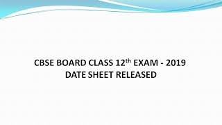 CBSE Class 12 date sheet 2019  CBSE Board Exam 2019 Date Sheet [upl. by Aitsirhc]