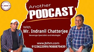 Another PODCAST With Mr Indranil Chatterjee Beverage Specialist and Mixologist  JBIHM [upl. by Anig]