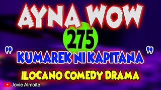 KUMAREK NI KAPITANA  AYNA WOW 275  ILOCANO COMEDY DRAMA  Jovie Almoite [upl. by Kemeny]