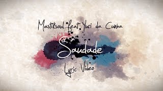 Mastiksoul  Saudade feat Yuri da Cunha Official Lyric HD [upl. by Adlog]