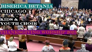 BISERICA BETANIA CHICAGO Kids amp Youth Choir  Thanksgiving Worship 2023 LIVE [upl. by Ycak889]