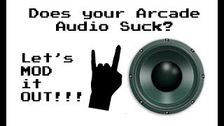 Does your arcade audio suck Lets MOD it [upl. by Mohandis]