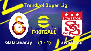 Galatasaray SK 1  1 Sivasspor  Trendyol Super Lig  eFootball 24  Gameplay [upl. by Erlina769]