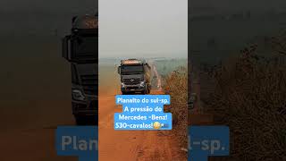 Planalto do sulsp a pressão do MercedesBenz 530cavalos🚛👏 [upl. by Asined185]