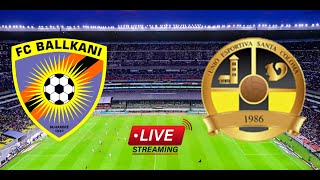 FC BALLKANI 01 UE SANTA COLOMA live  UEFA CHAMPIONS LEAGUE [upl. by Frieder441]