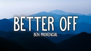 Ben Provencial  BETTER OFF Lyrics [upl. by Ehrlich1]