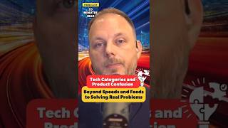 Tech Categories and Product Confusion Beyond Speeds and Feeds to Solving Real Problems [upl. by Nigle313]